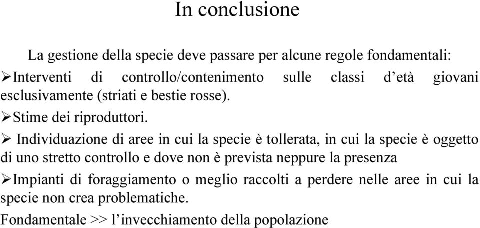 Individuazione di aree in cui la specie è tollerata, in cui la specie è oggetto di uno stretto controllo e dove non è prevista