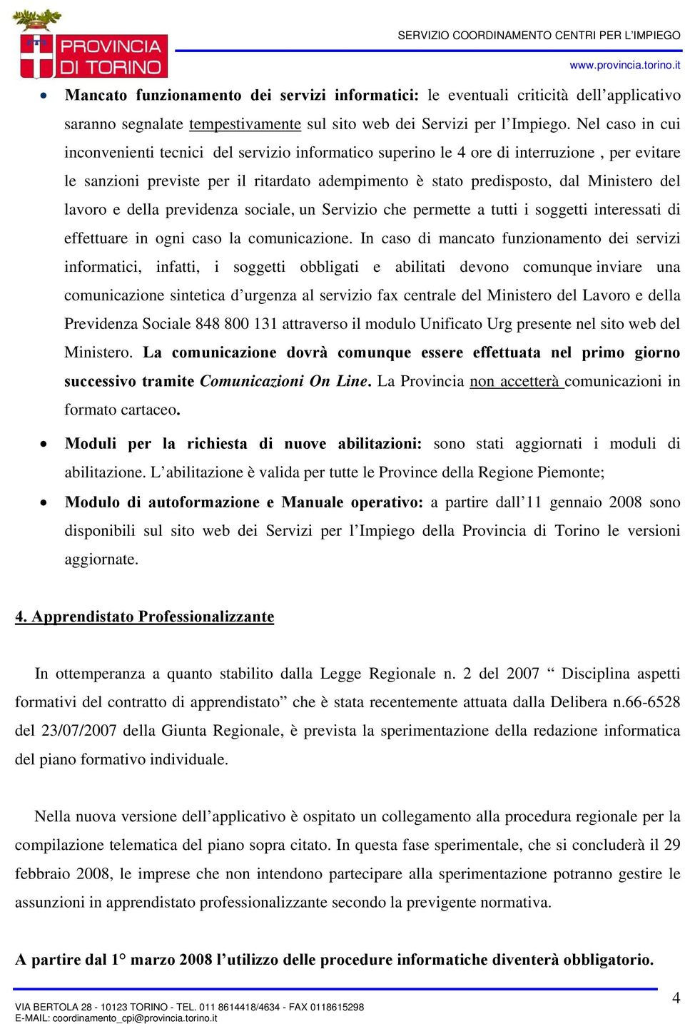 lavoro e della previdenza sociale, un Servizio che permette a tutti i soggetti interessati di effettuare in ogni caso la comunicazione.