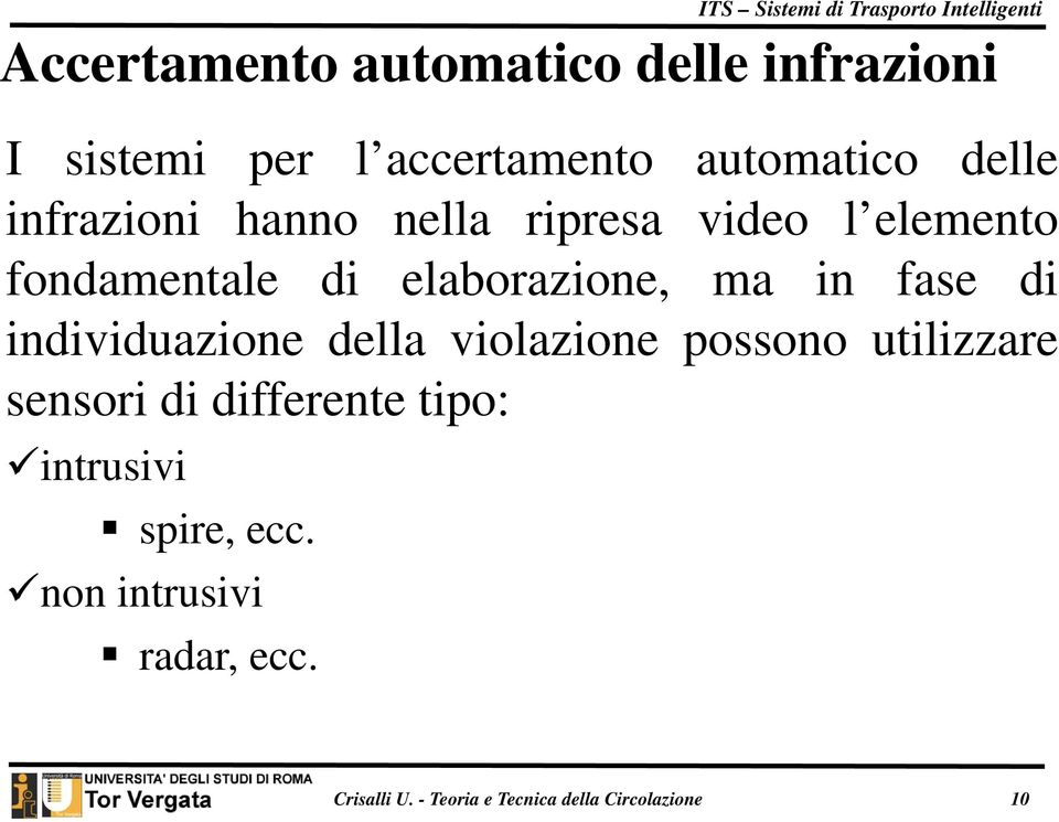 della violazione possono utilizzare sensori di differente tipo: intrusivi