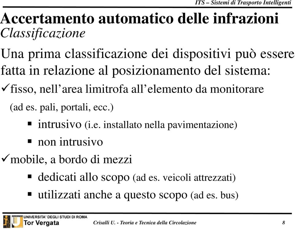 veicoli attrezzati) utilizzati anche a questo scopo (ad es. bus) Crisalli U.