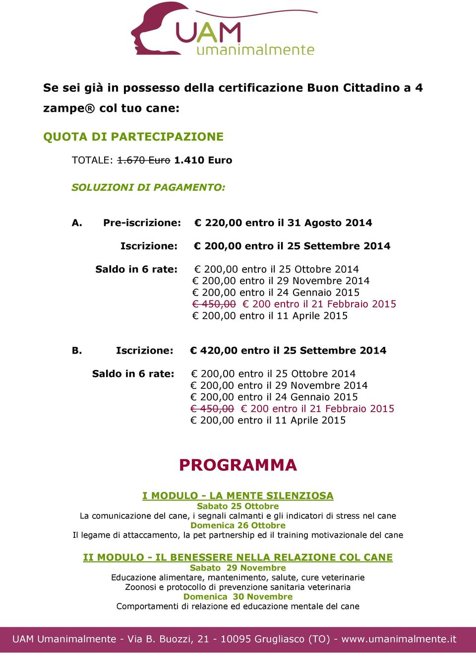 Gennaio 2015 450,00 200 entro il 21 Febbraio 2015 200,00 entro il 11 Aprile 2015 B.