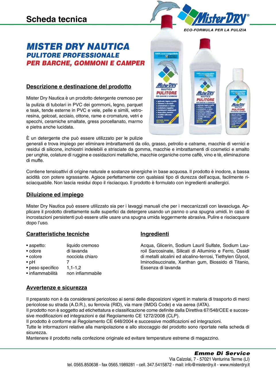 È un detergente che può essere utilizzato per le pulizie generali e trova impiego per eliminare imbrattamenti da olio, grasso, petrolio e catrame, macchie di vernici e residui di silicone, inchiostri