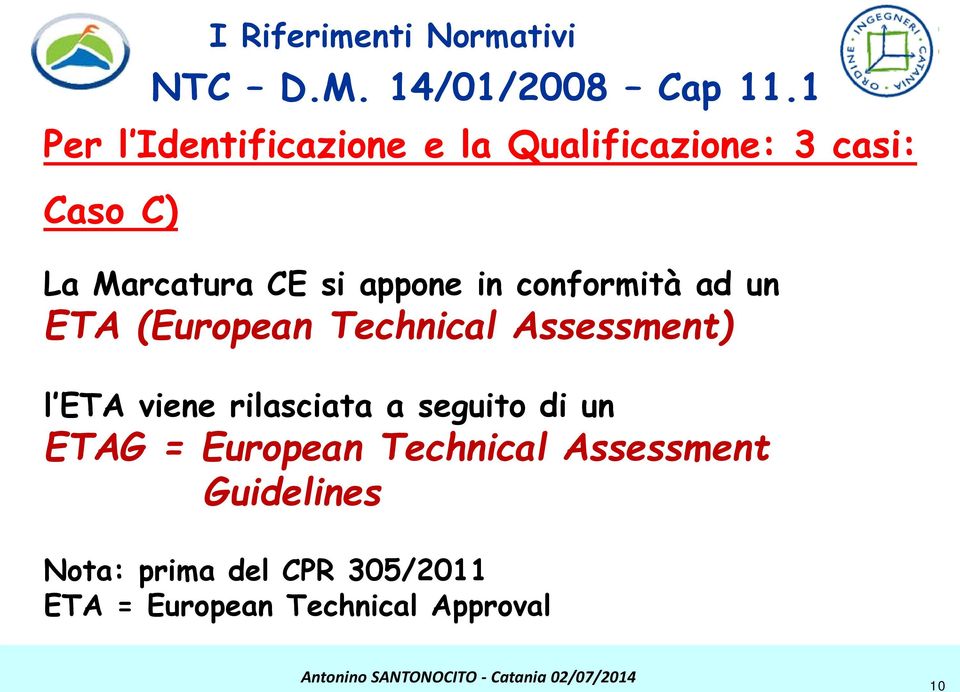 in conformità ad un ETA (European Technical Assessment) l ETA viene rilasciata a