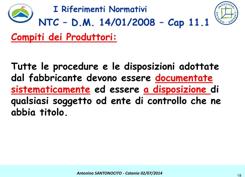 adottate dal fabbricante devono essere documentate sistematicamente