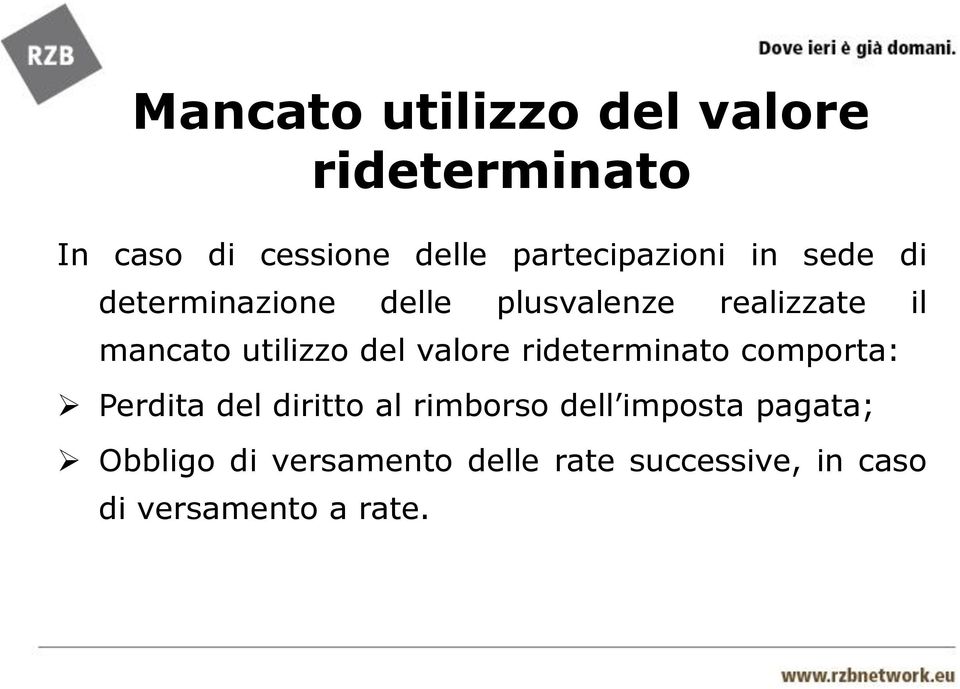 mancato utilizzo del valore rideterminato comporta: Perdita del diritto al