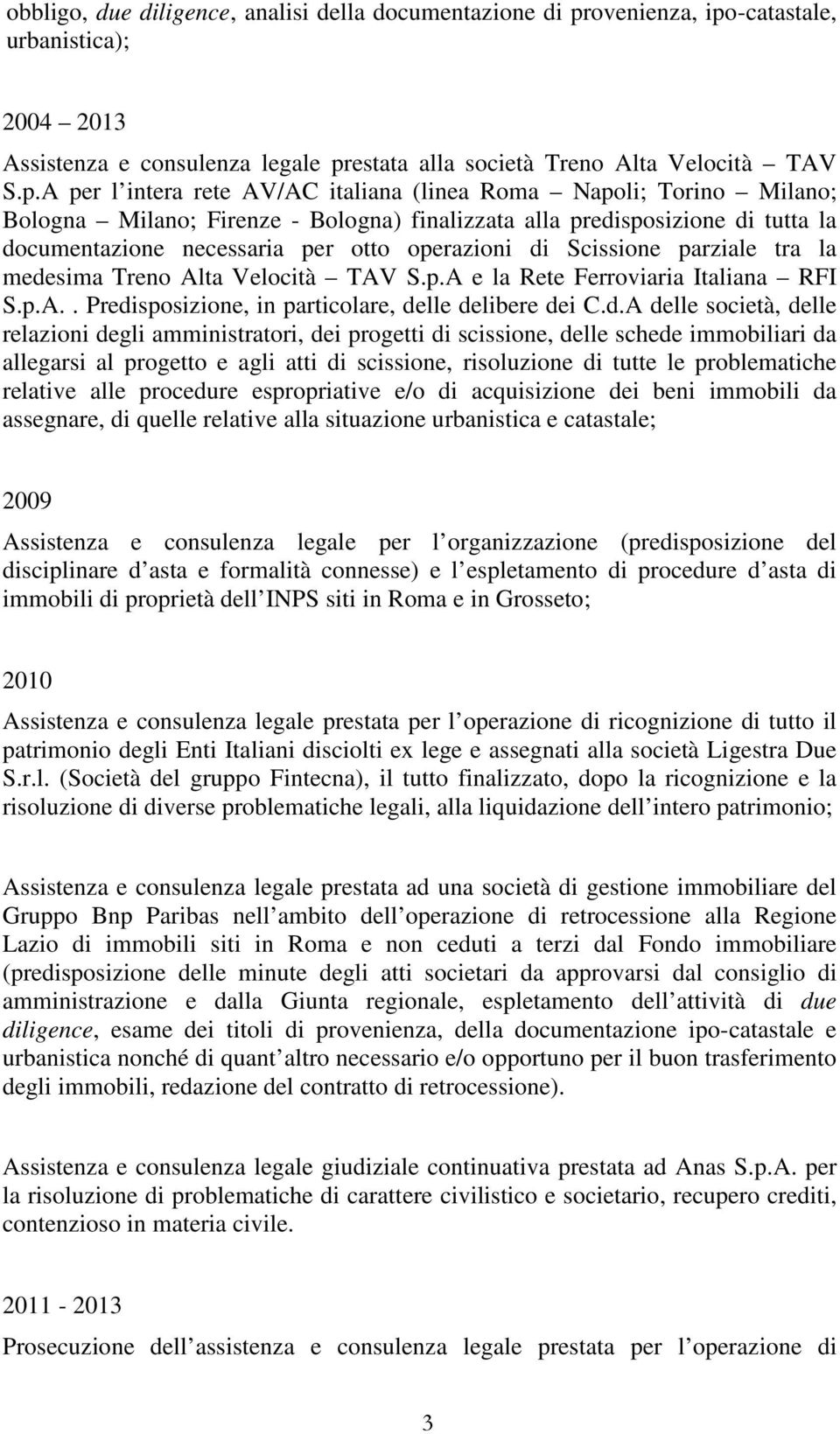 -catastale, urbanistica); 2004 2013 Assistenza e consulenza legale pr
