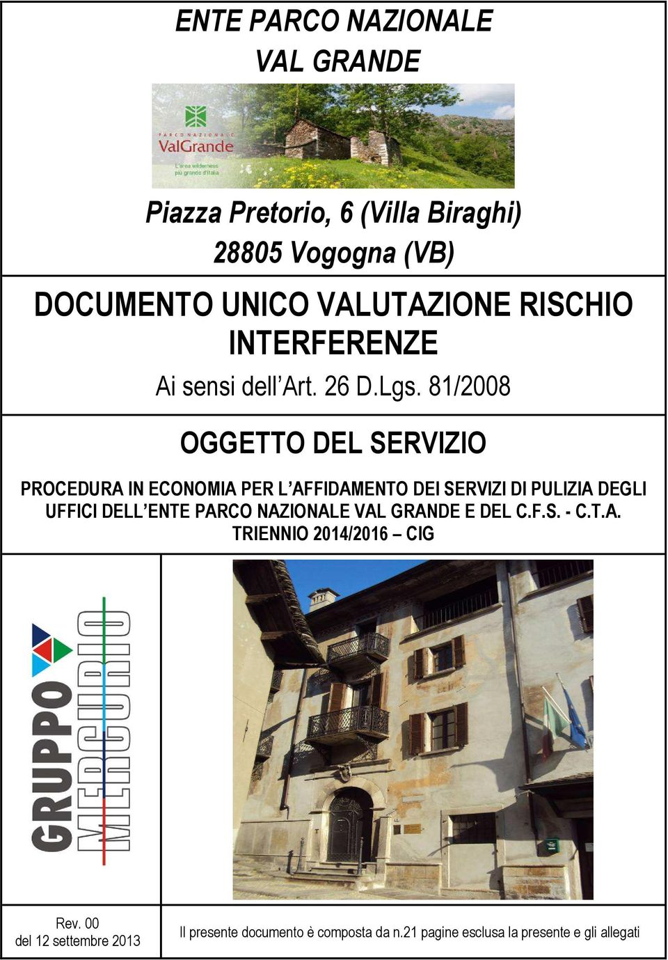 81/2008 OGGETTO DEL SERVIZIO PROCEDURA IN ECONOMIA PER L AFFIDAMENTO DEI SERVIZI DI PULIZIA DEGLI UFFICI DELL ENTE