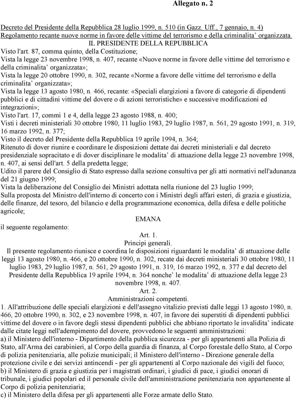 87, comma quinto, della Costituzione; Vista la legge 23 novembre 1998, n.