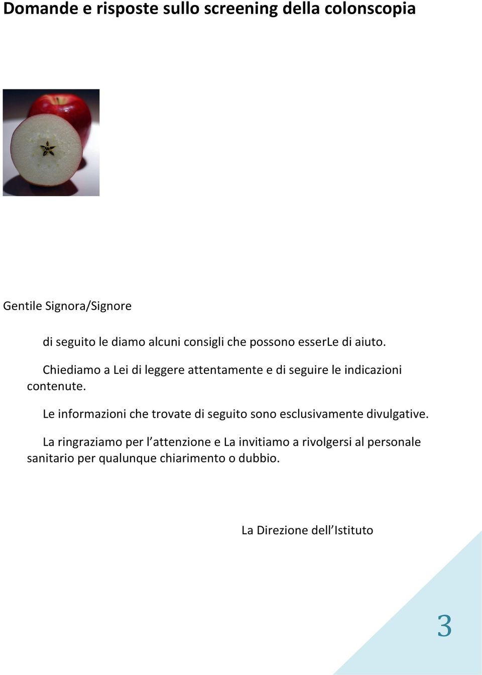 Chiediamo a Lei di leggere attentamente e di seguire le indicazioni contenute.