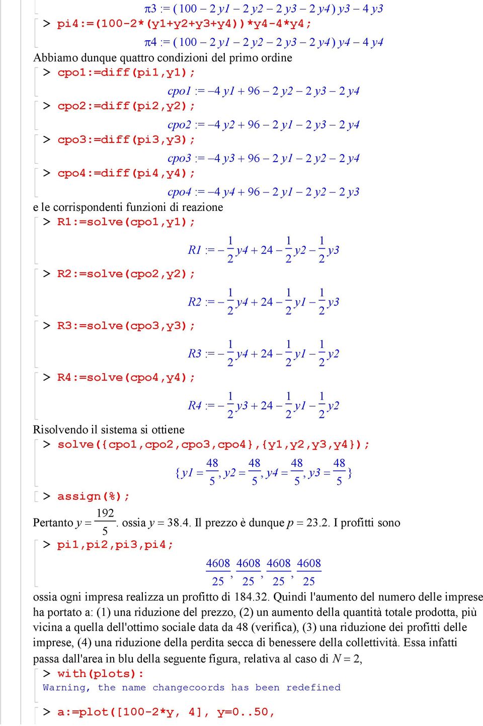 funzioni di reazione > R:=solve(cpo,y); R := + 2 y4 24 2 y2 2 y3 > R2:=solve(cpo2,y2); R2 := + 2 y4 24 2 y 2 y3 > R3:=solve(cpo3,y3); R3 := + 2 y4 24 2 y 2 y2 > R4:=solve(cpo4,y4); R4 := + 2 y3 24 2