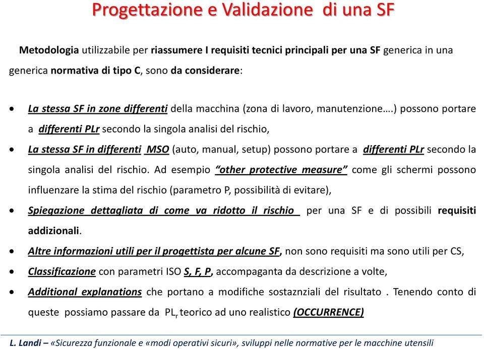 ) possono portare a differenti PLr secondo la singola analisi del rischio, La stessa SF in differenti MSO (auto, manual, setup) possono portare a differenti PLr secondo la singola analisi del rischio.