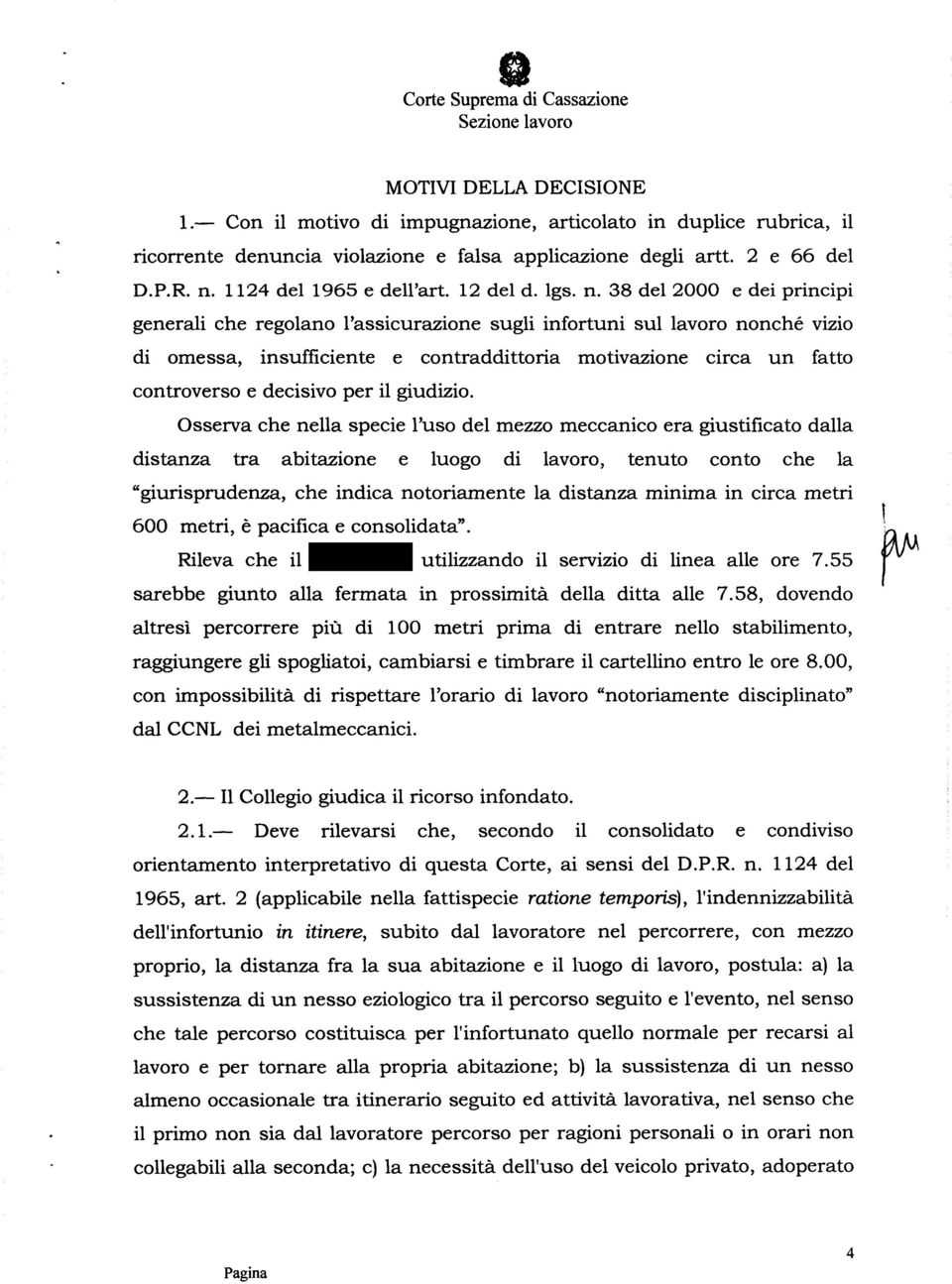 38 del 2000 e dei principi generali che regolano l'assicurazione sugli infortuni sul lavoro nonché vizio di omessa, insufficiente e contraddittoria motivazione circa un fatto controverso e decisivo