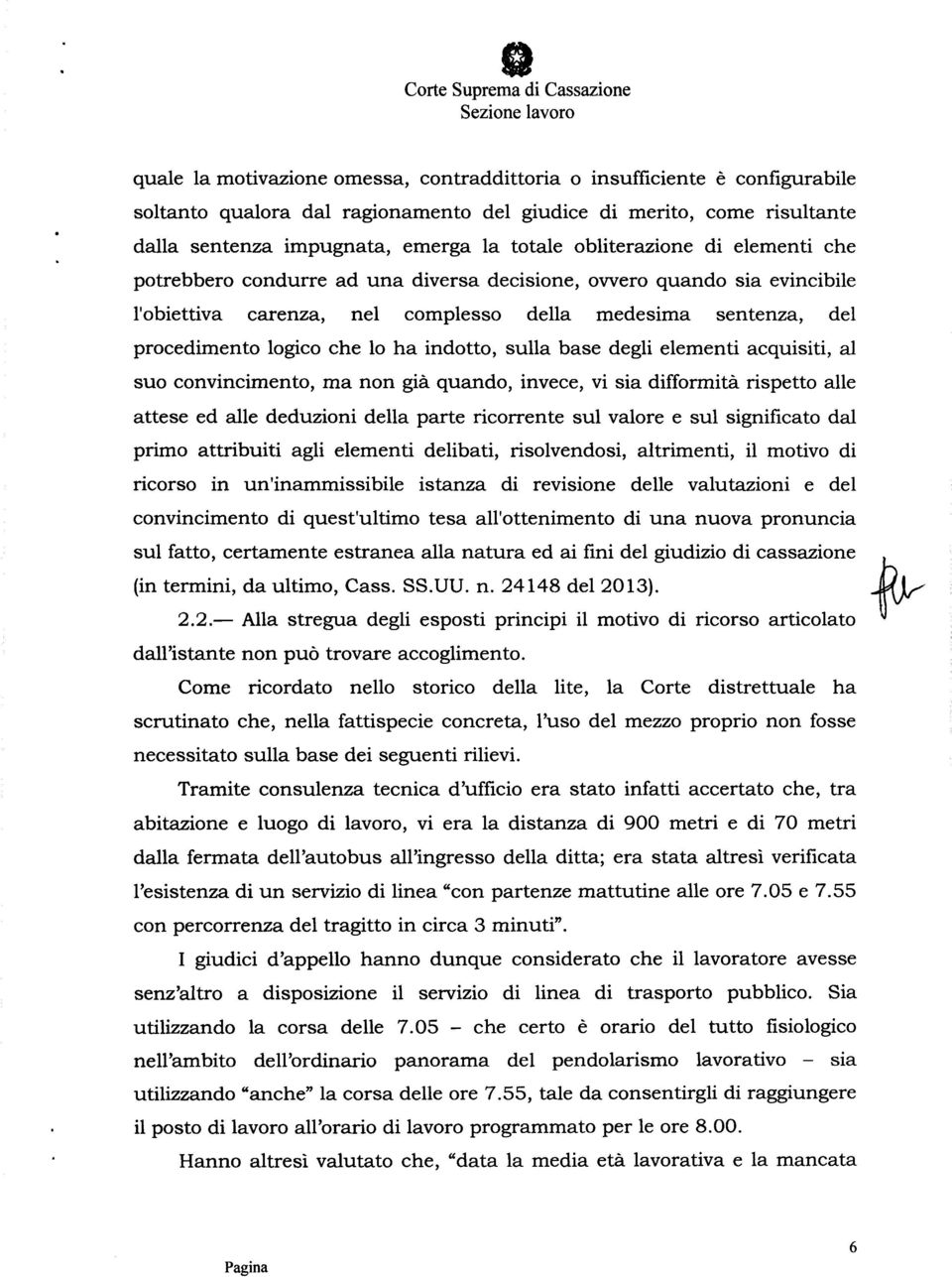 indotto, sulla base degli elementi acquisiti, al suo convincimento, ma non già quando, invece, vi sia difformità rispetto alle attese ed alle deduzioni della parte ricorrente sul valore e sul