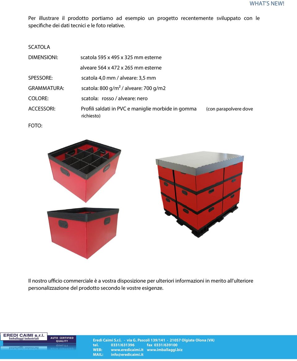 scatola: rosso / alveare: nero ACCESSORI: Profili saldati in PVC e maniglie morbide in gomma (con parapolvere dove richiesto) FOTO: Il nostro ufficio commerciale è a vostra disposizione per