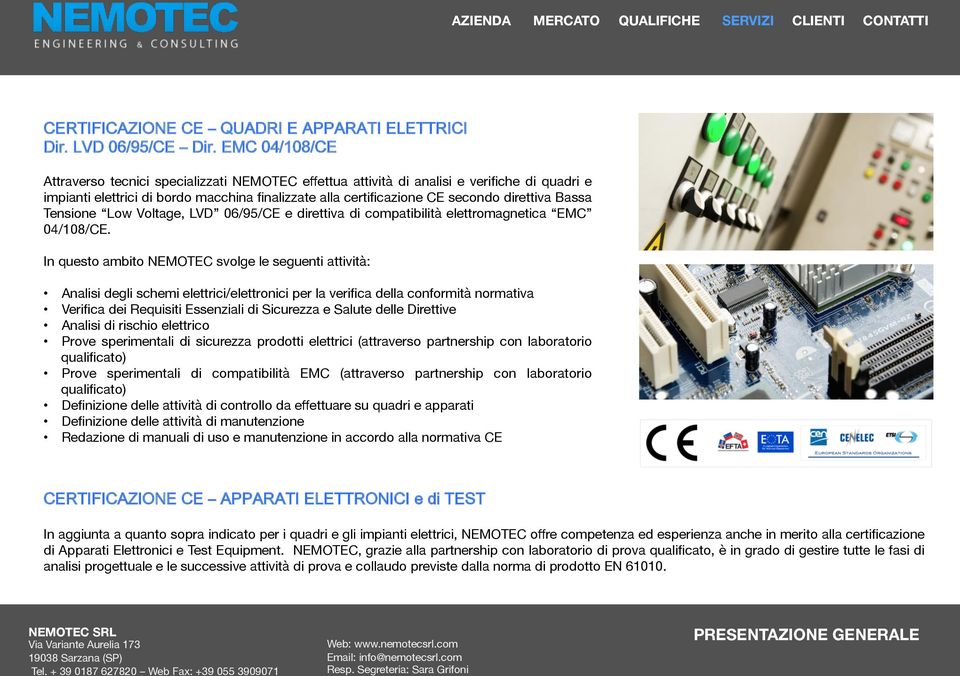 Bassa Tensione Low Voltage, LVD 06/95/CE e direttiva di compatibilità elettromagnetica EMC 04/108/CE.