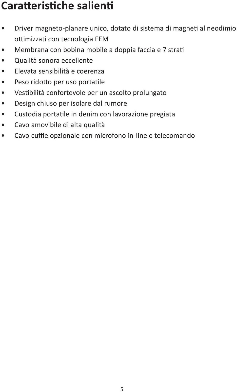 ridotto per uso portatile Vestibilità confortevole per un ascolto prolungato Design chiuso per isolare dal rumore Custodia