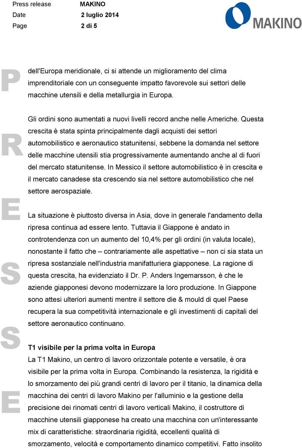 Questa crescita è stata spinta principalmente dagli acquisti dei settori automobilistico e aeronautico statunitensi, sebbene la domanda nel settore delle macchine utensili stia progressivamente