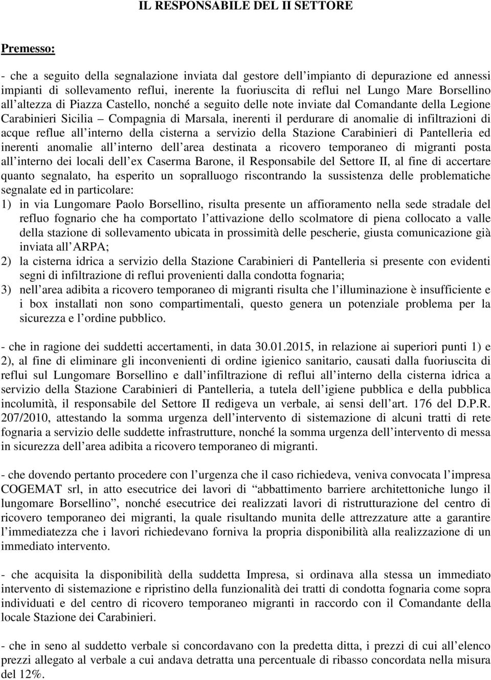 anomalie di infiltrazioni di acque reflue all interno della cisterna a servizio della Stazione Carabinieri di Pantelleria ed inerenti anomalie all interno dell area destinata a ricovero temporaneo di