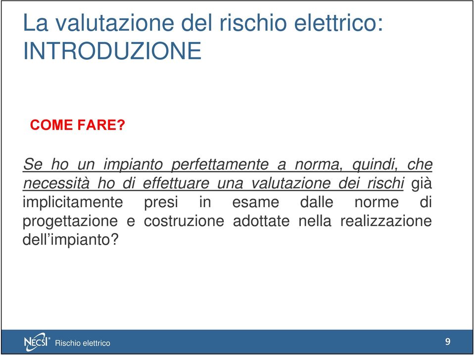 di effettuare una valutazione dei rischi già implicitamente presi