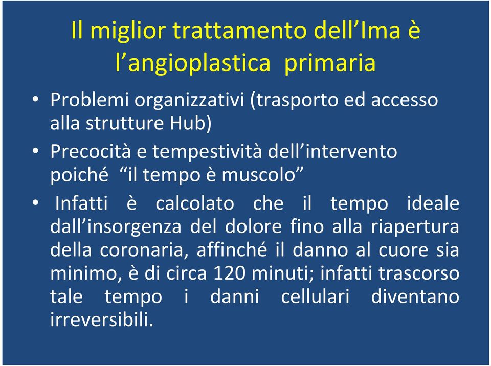 che il tempo ideale dall insorgenza del dolore fino alla riapertura della coronaria, affinché il danno al