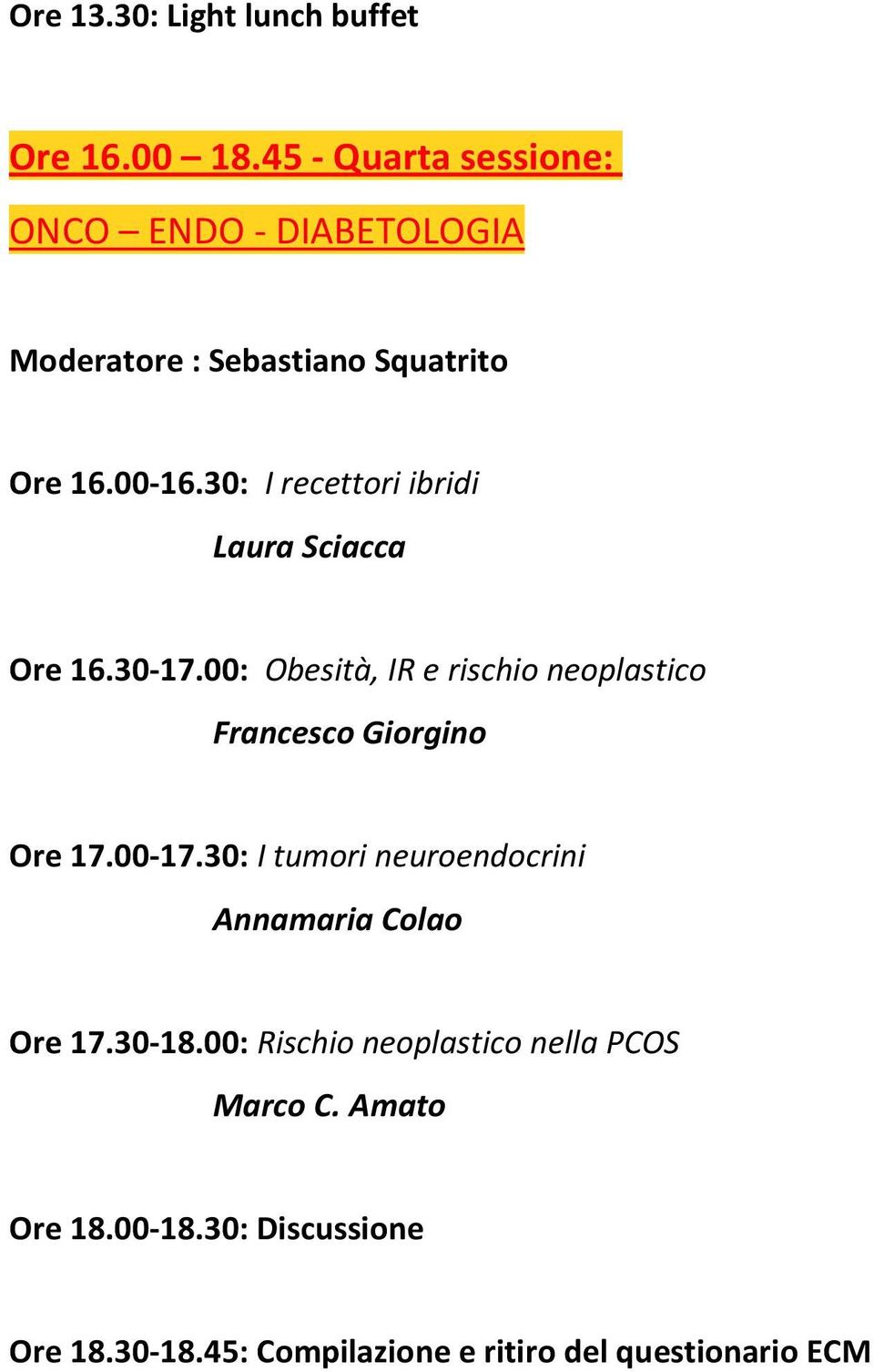 30: I recettori ibridi Laura Sciacca Ore 16.30-17.