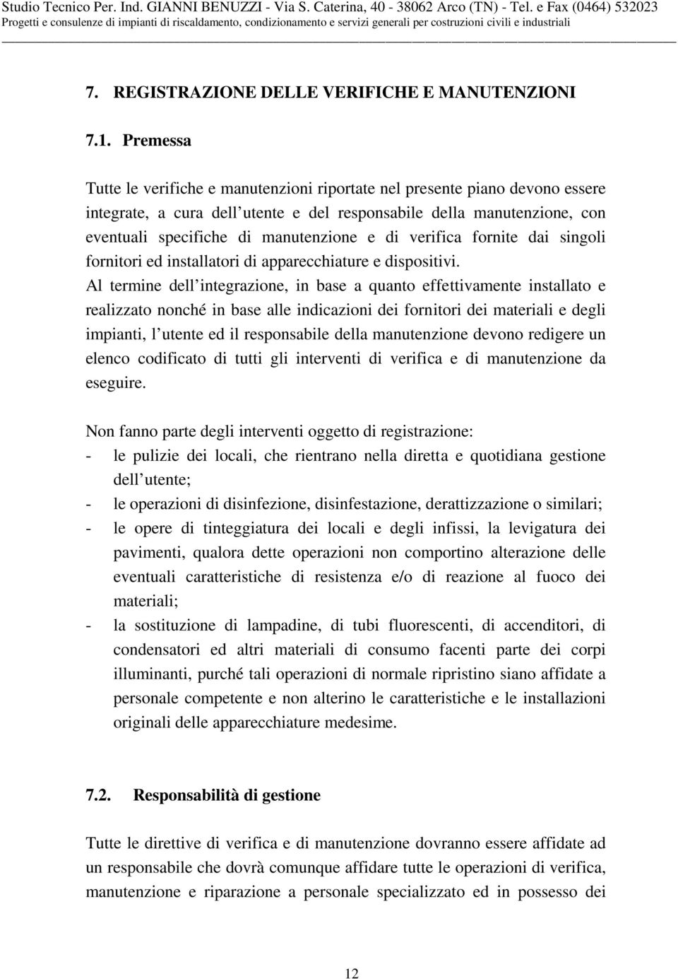 di verifica fornite dai singoli fornitori ed installatori di apparecchiature e dispositivi.