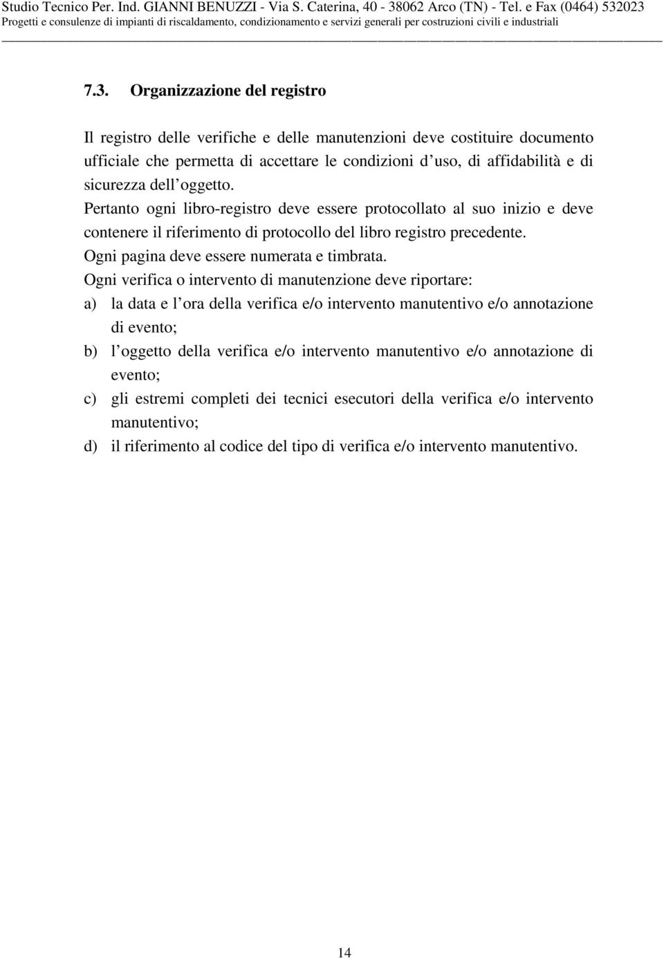 Ogni pagina deve essere numerata e timbrata.