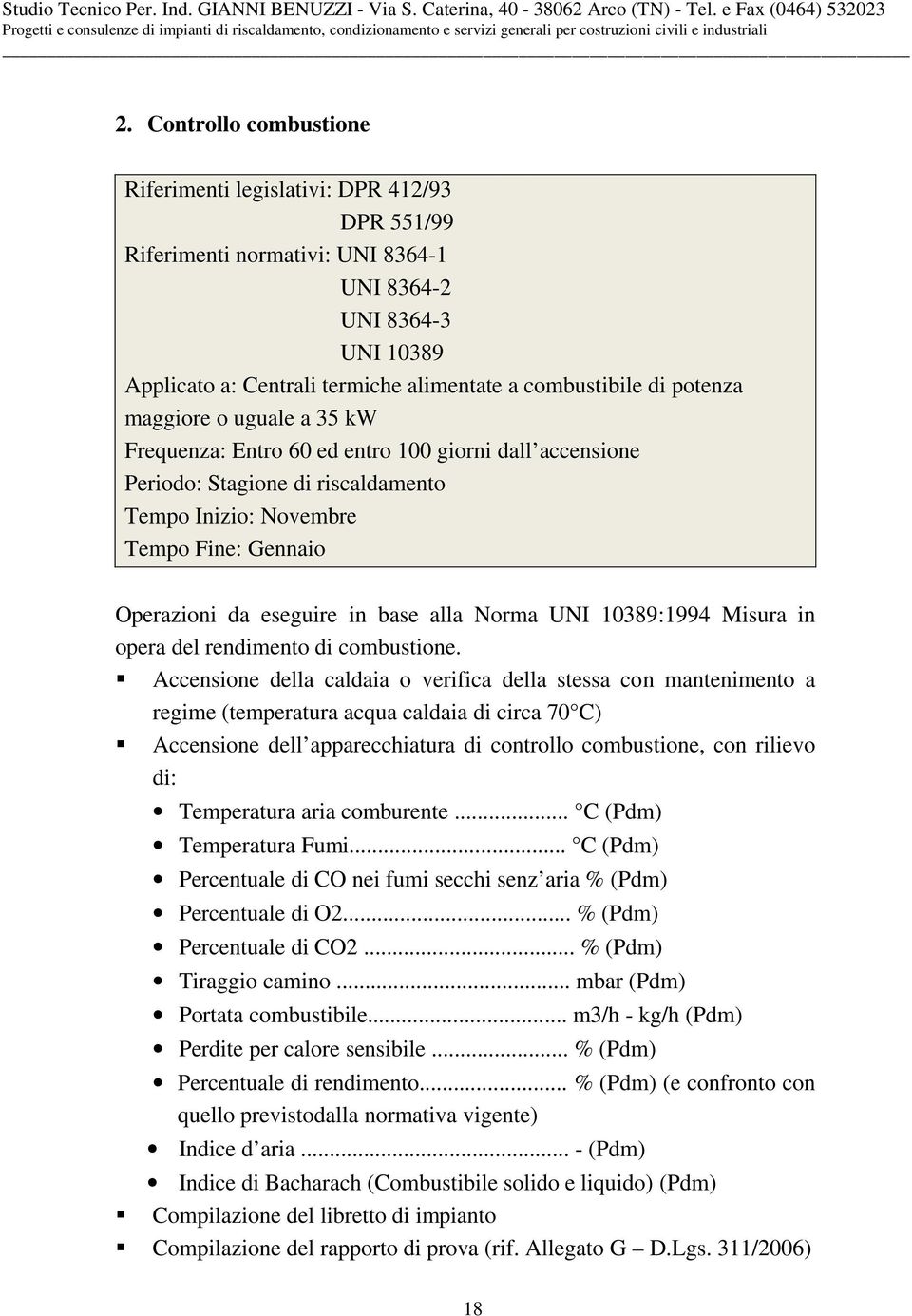 alla Norma UNI 10389:1994 Misura in opera del rendimento di combustione.