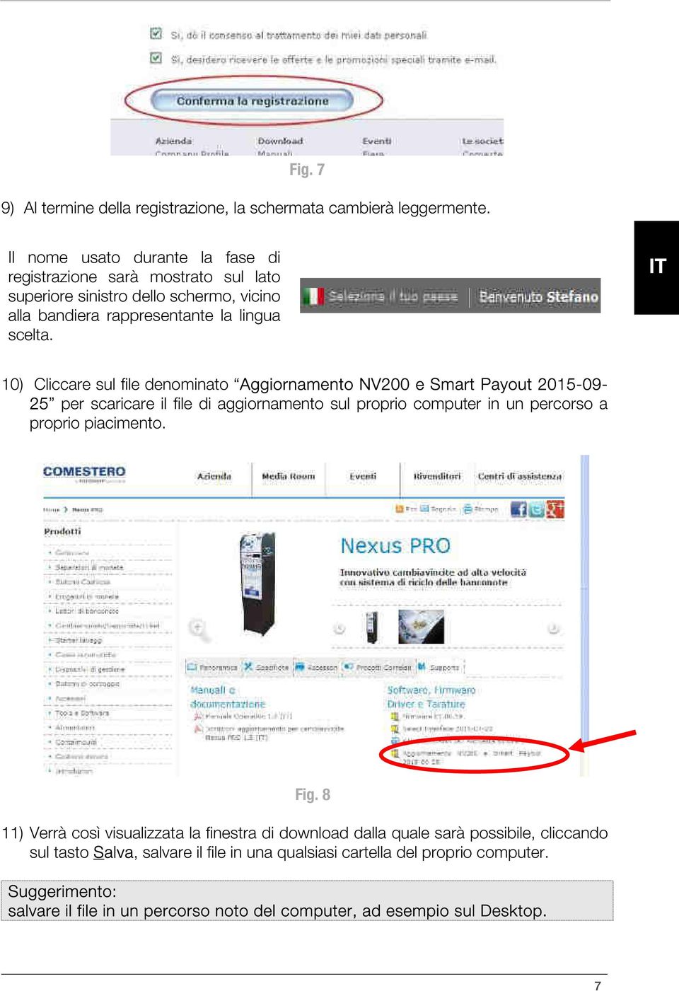 IT 10) Cliccare sul file denominato Aggiornamento NV200 e Smart Payout 2015-09- 25 per scaricare il file di aggiornamento sul proprio computer in un percorso a proprio