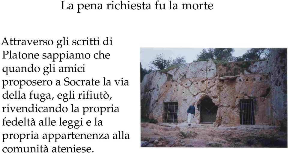 la via della fuga, egli rifiutò, rivendicando la propria