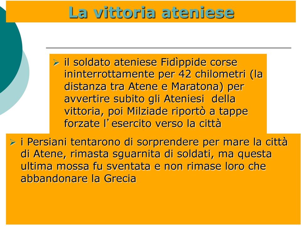 tappe forzate l esercito verso la città Ø i Persiani tentarono di sorprendere per mare la città di