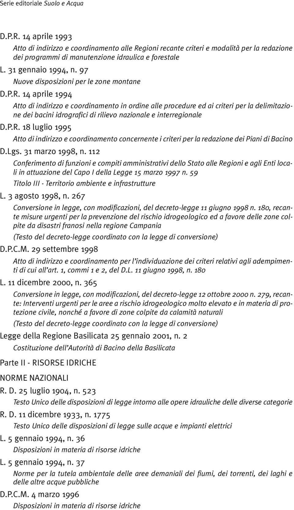 14 aprile 1994 Atto di indirizzo e coordinamento in ordine alle procedure ed ai criteri per la delimitazione dei bacini idrografici di rilievo nazionale e interregionale D.P.R.