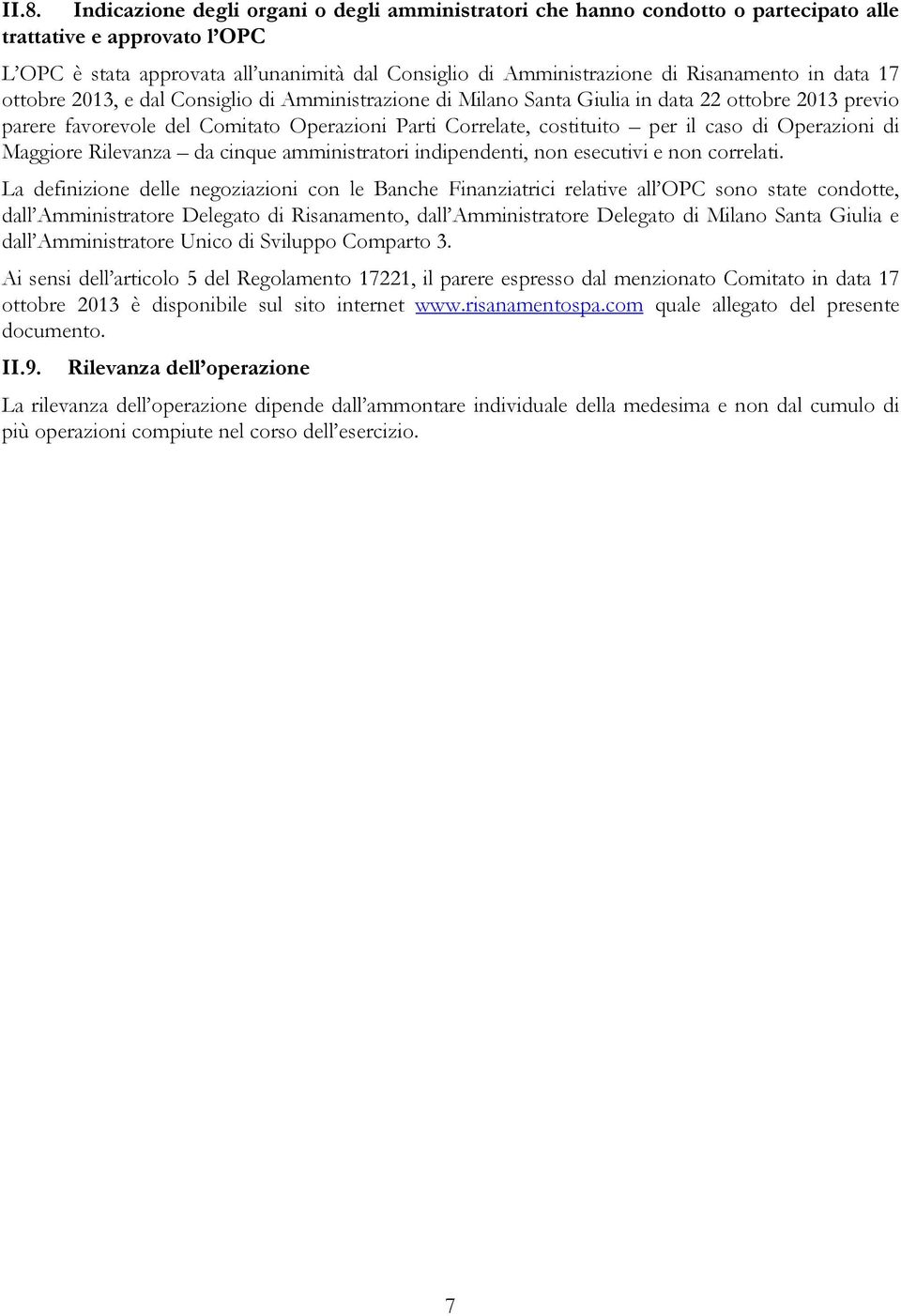 il caso di Operazioni di Maggiore Rilevanza da cinque amministratori indipendenti, non esecutivi e non correlati.