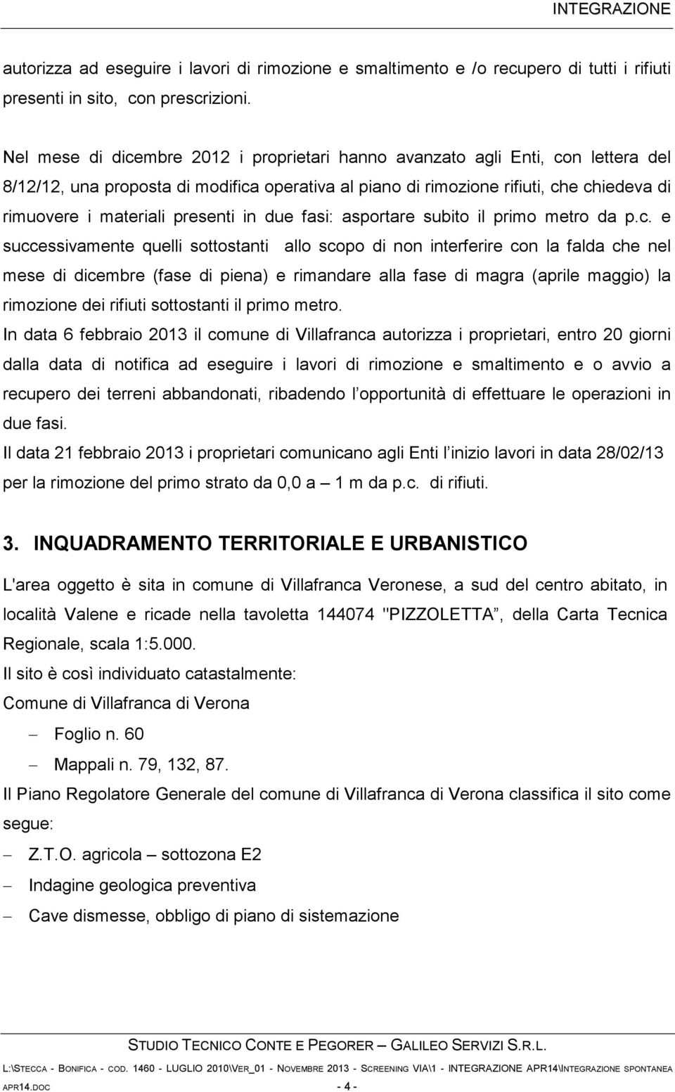 presenti in due fasi: asportare subito il primo metro da p.c.