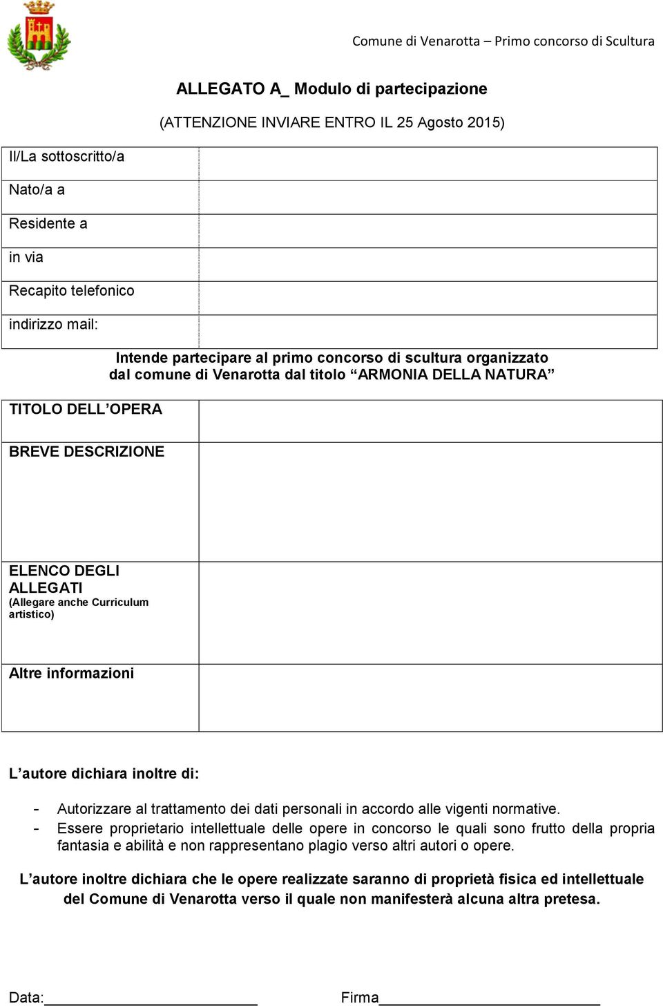 informazioni L autore dichiara inoltre di: - Autorizzare al trattamento dei dati personali in accordo alle vigenti normative.