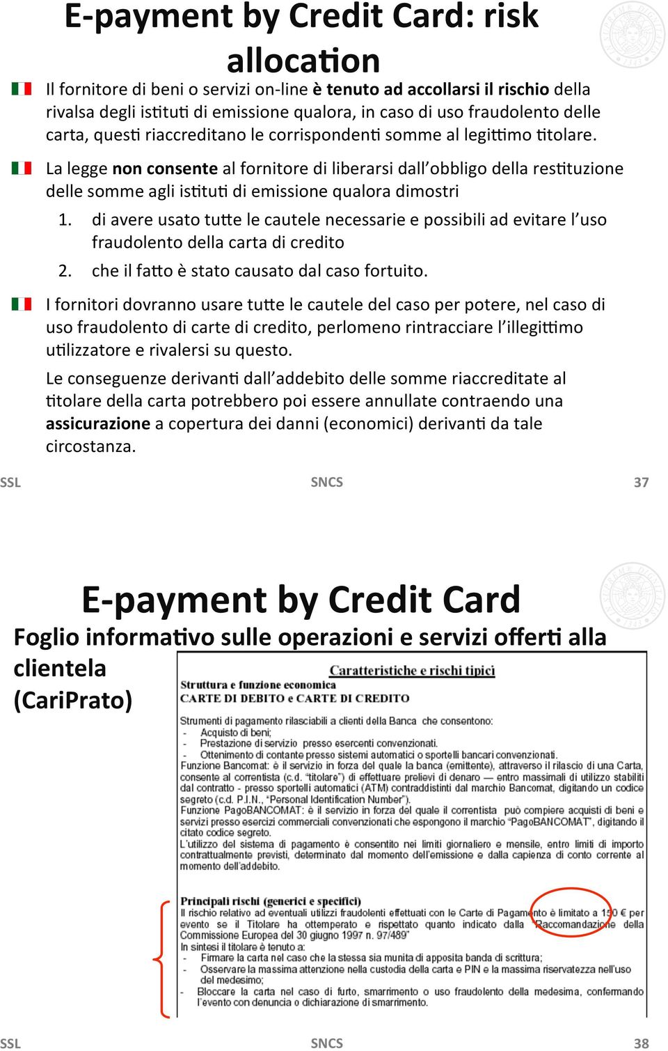 # " La#legge#non&consente#al#fornitore#di#liberarsi#dall obbligo#della#resatuzione# delle#somme#agli#isatua#di#emissione#qualora#dimostri## 1.