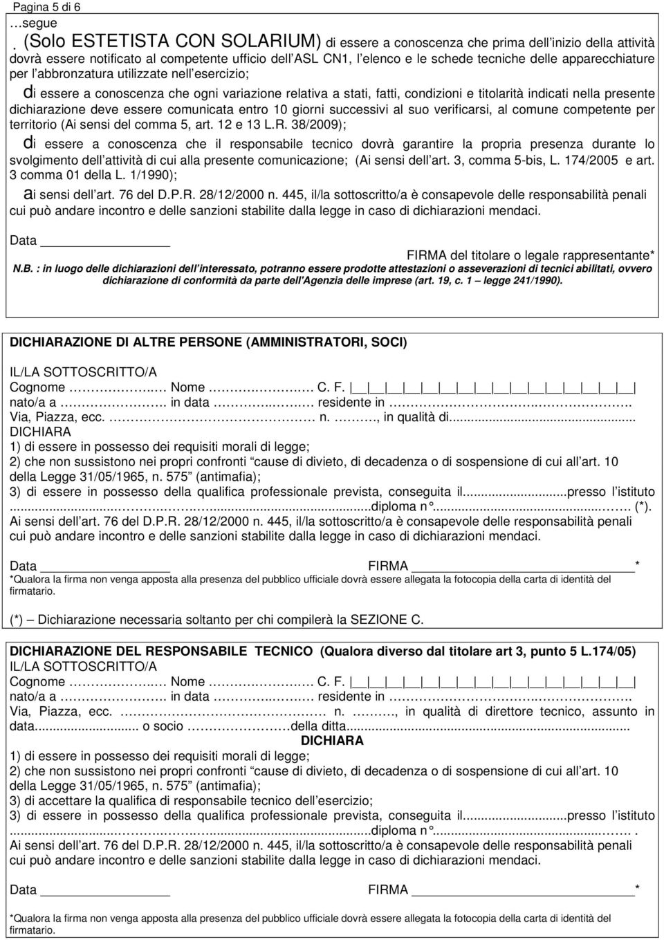 deve essere comunicata entro 10 giorni successivi al suo verificarsi, al comune competente per territorio (Ai sensi del comma 5, art. 12 e 13 L.R.