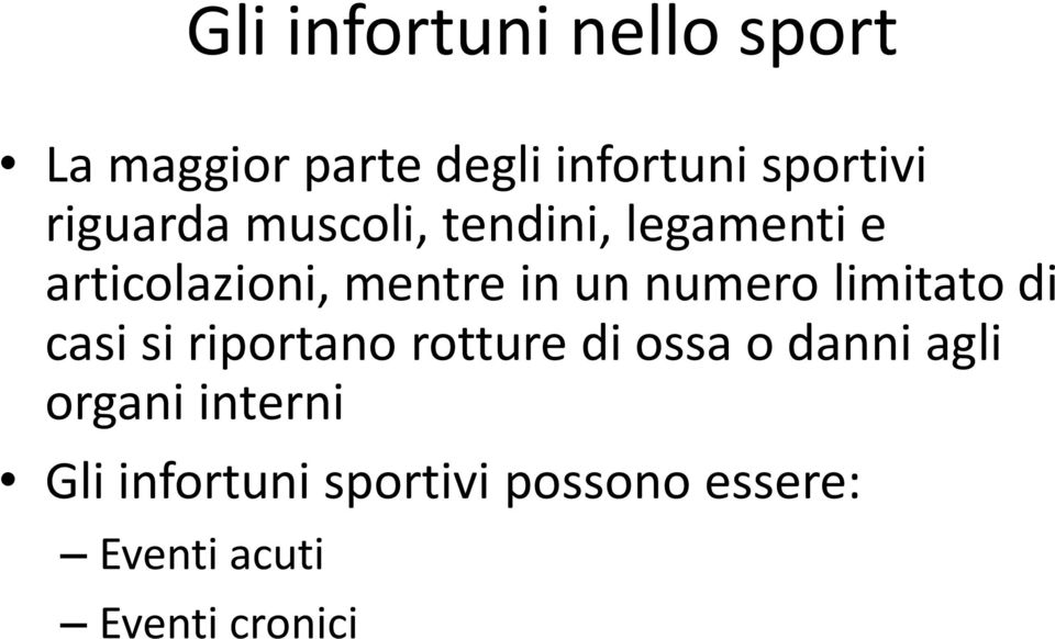 numero limitato di casi si riportano rotture di ossa o danni agli