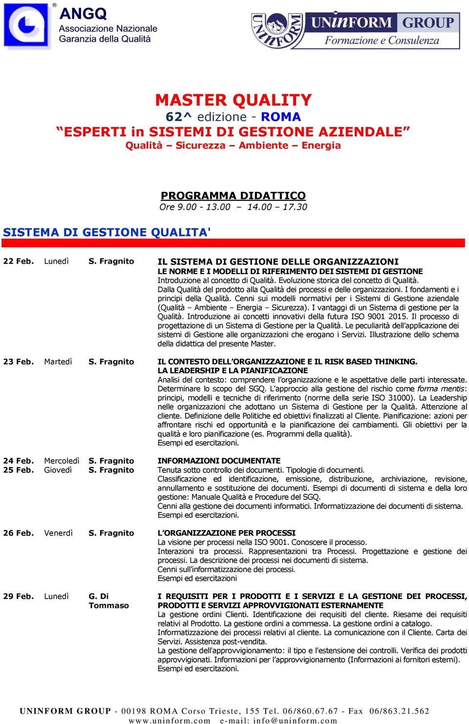 Evoluzione storica del concetto di Qualità. Dalla Qualità del prodotto alla Qualità dei processi e delle organizzazioni. I fondamenti e i principi della Qualità.