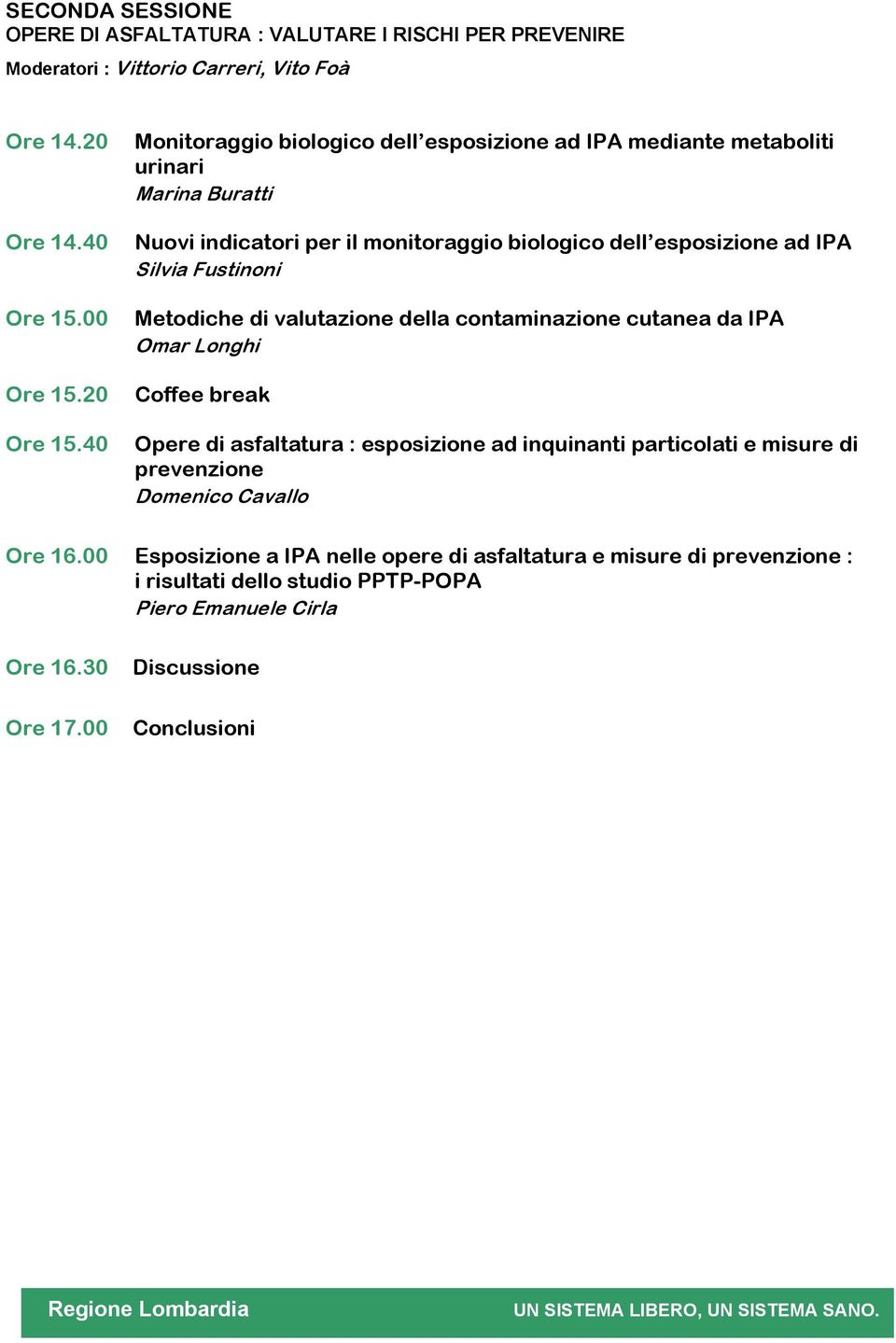 Fustinoni Metodiche di valutazione della contaminazione cutanea da IPA Omar Longhi Coffee break Opere di asfaltatura : esposizione ad inquinanti particolati e misure di