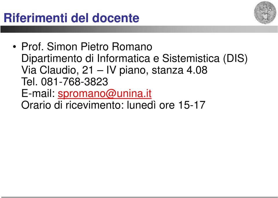 Sistemistica (DIS) Via Claudio, 21 IV piano, stanza 4.