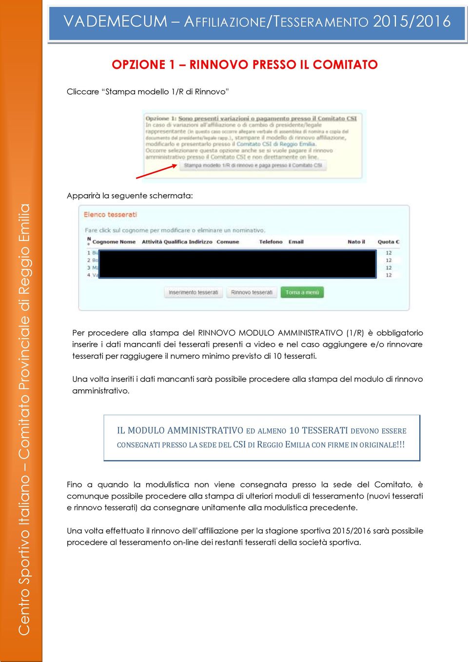 Una volta inseriti i dati mancanti sarà possibile procedere alla stampa del modulo di rinnovo amministrativo.