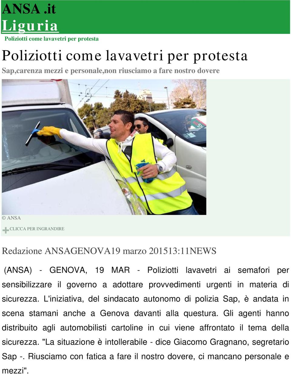 sicurezza. L'iniziativa, del sindacato autonomo di polizia Sap, è andata in scena stamani anche a Genova davanti alla questura.