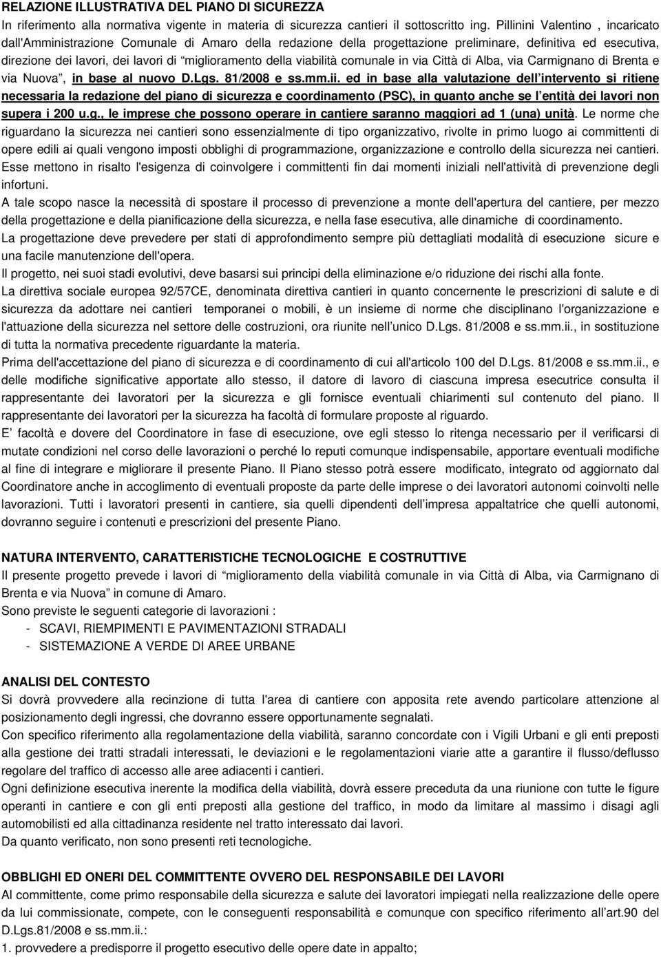 della viabilità comunale in via Città di Alba, via Carmignano di Brenta e via Nuova, in base al nuovo D.Lgs. 81/2008 e ss.mm.ii.