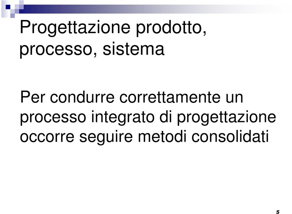 un processo integrato di