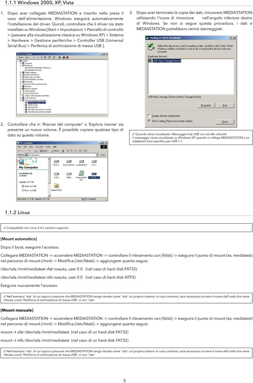 periferiche > Controller USB (Universal Serial Bus) > Periferica di archiviazione di massa USB ]. 3.