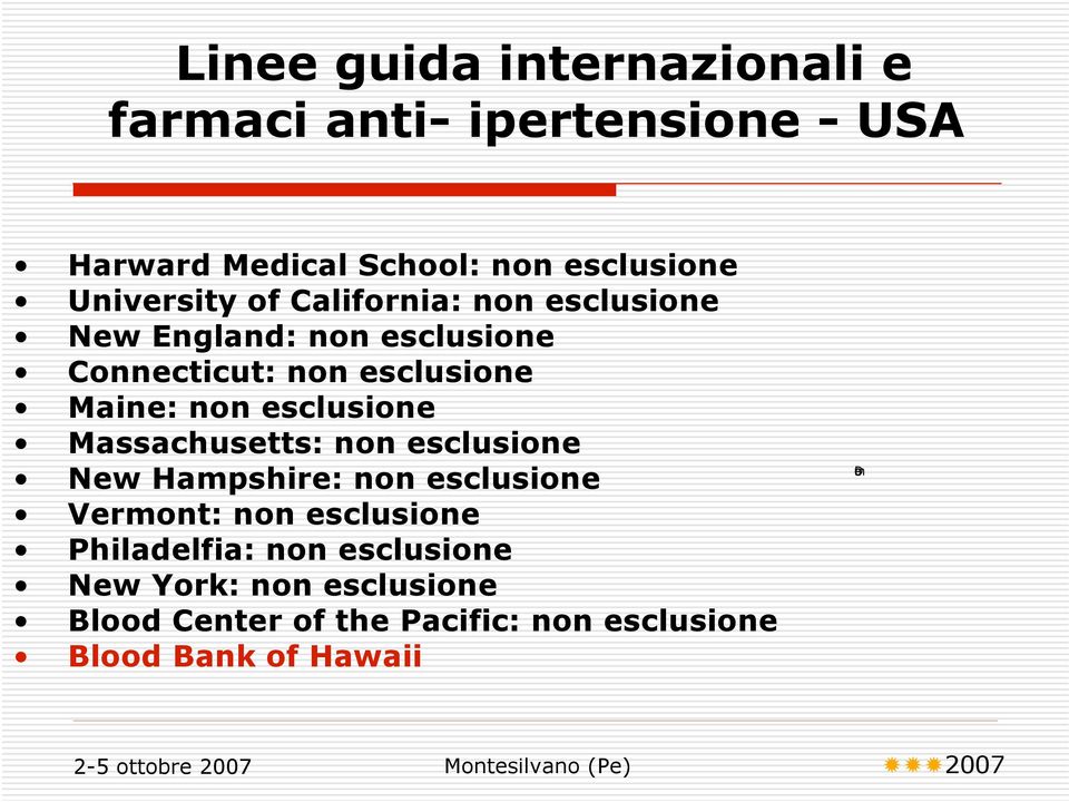 esclusione Massachusetts: non esclusione New Hampshire: non esclusione Vermont: non esclusione Philadelfia: