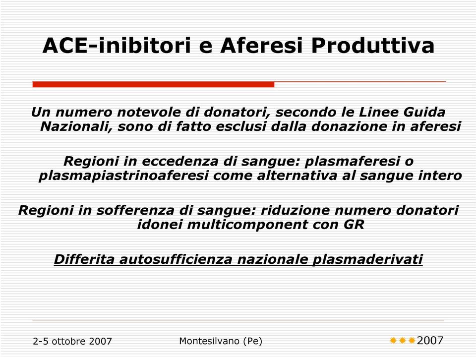 plasmaferesi o plasmapiastrinoaferesi come alternativa al sangue intero Regioni in sofferenza di