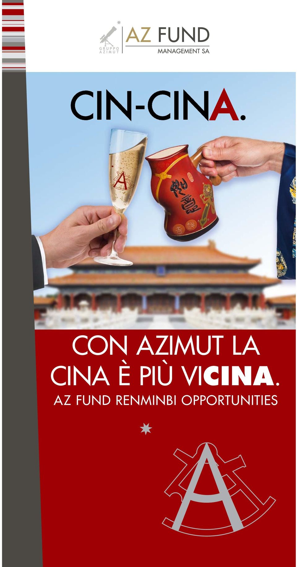 02 8898 5704 Grazie ad Azimut puoi cogliere le opportunità legate alla crescita della moneta cinese come valuta mondiale di riferimento accanto ad Euro e Dollaro. INVESTI IN CINA, DA VICINO.