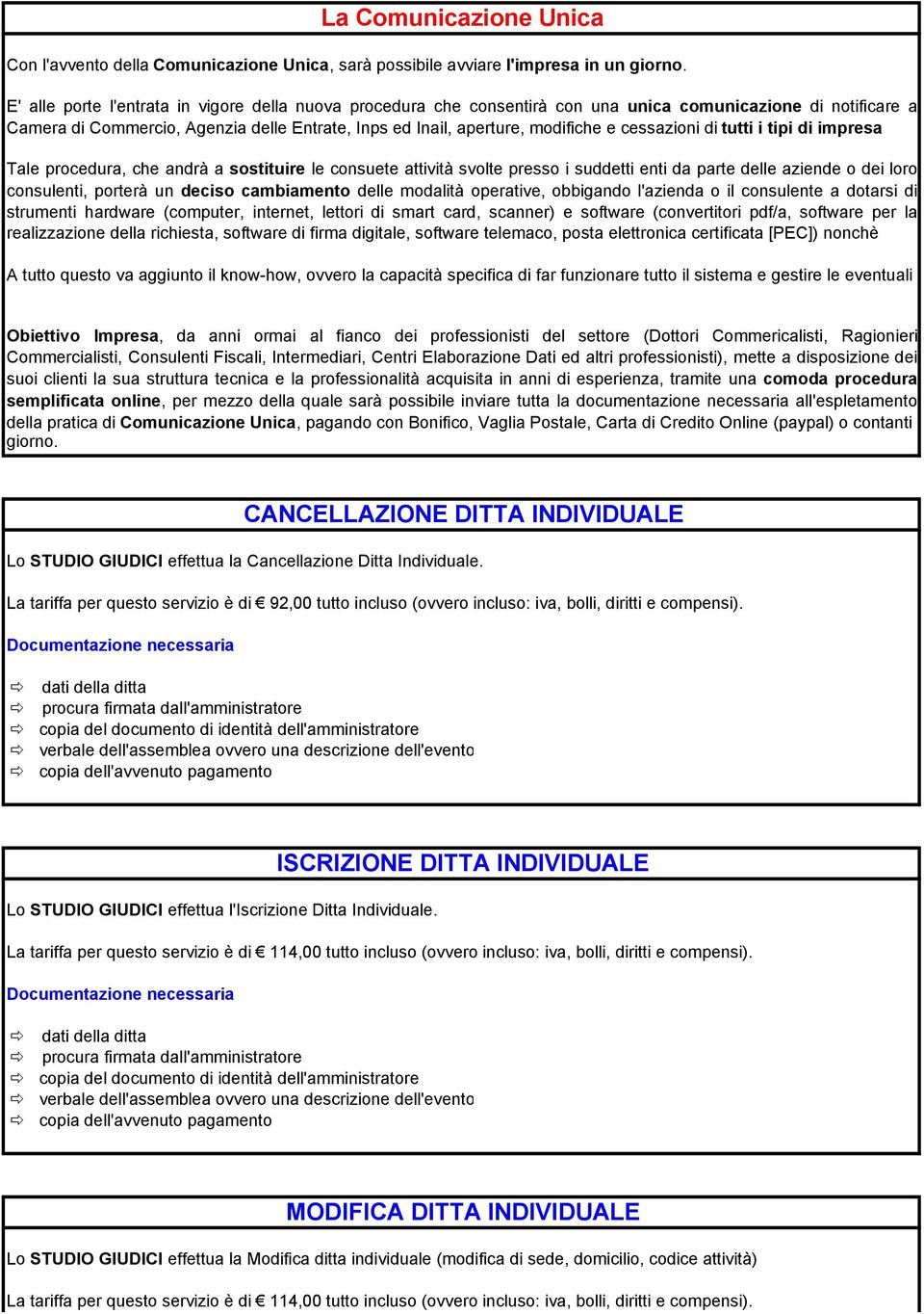 cessazioni di tutti i tipi di impresa Tale procedura, che andrà a sostituire le consuete attività svolte presso i suddetti enti da parte delle aziende o dei loro consulenti, porterà un deciso